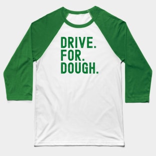 Drive for Dough Baseball T-Shirt